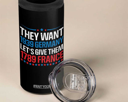 Funny They Want 1939 Germany Let's Give Them 1789 France 4 in 1 Can Cooler Tumbler Political History