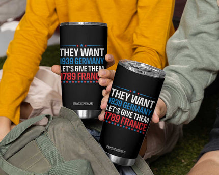 Funny They Want 1939 Germany Let's Give Them 1789 France Tumbler Cup Political History