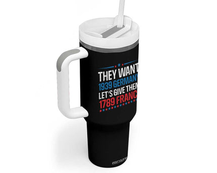 Funny They Want 1939 Germany Let's Give Them 1789 France Tumbler With Handle Political History
