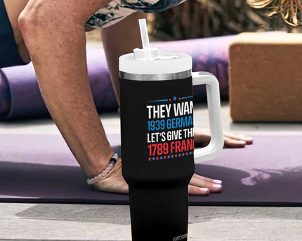 Funny They Want 1939 Germany Let's Give Them 1789 France Tumbler With Handle Political History
