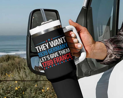 Funny They Want 1939 Germany Let's Give Them 1789 France Tumbler With Handle Political History