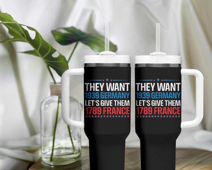 Funny They Want 1939 Germany Let's Give Them 1789 France Tumbler With Handle Political History