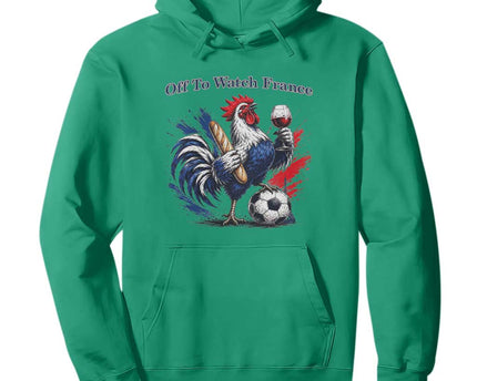 Funny French Rooster Soccer Fan Hoodie Off To Watch France