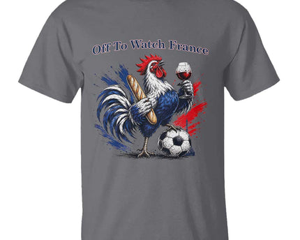 Funny French Rooster Soccer Fan T-Shirt Off To Watch France