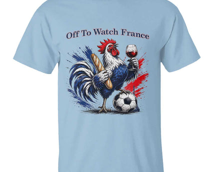 Funny French Rooster Soccer Fan T-Shirt Off To Watch France