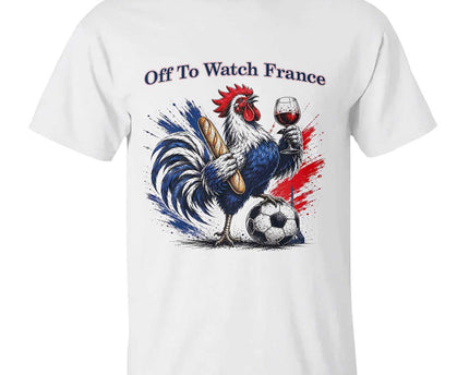 Funny French Rooster Soccer Fan T-Shirt Off To Watch France