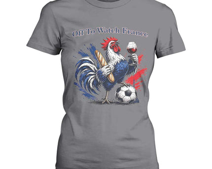 Funny French Rooster Soccer Fan T-Shirt For Women Off To Watch France