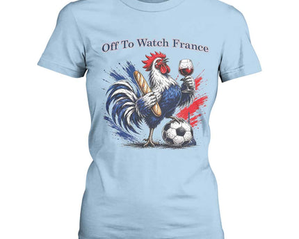 Funny French Rooster Soccer Fan T-Shirt For Women Off To Watch France