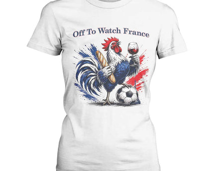 Funny French Rooster Soccer Fan T-Shirt For Women Off To Watch France