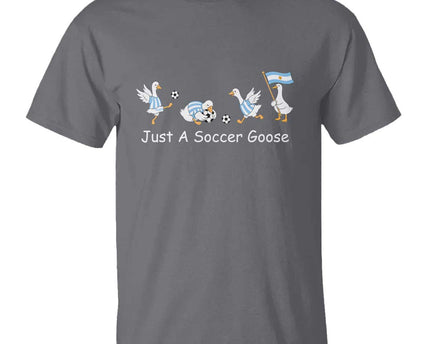 Funny Just A Soccer Goose T-Shirt Argentina Soccer Lover