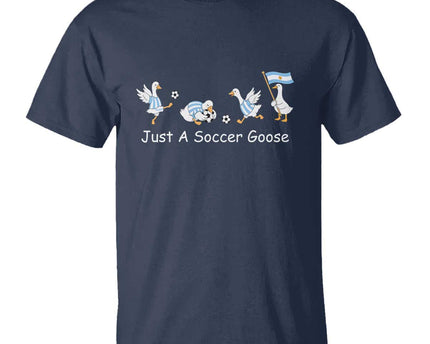 Funny Just A Soccer Goose T-Shirt Argentina Soccer Lover