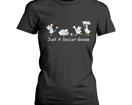 Funny Just A Soccer Goose T-Shirt For Women Argentina Soccer Lover