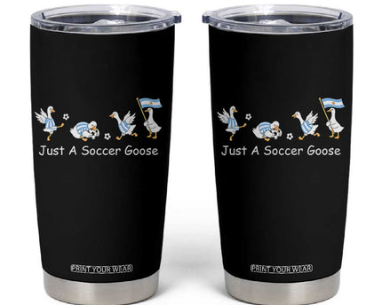 Funny Just A Soccer Goose Tumbler Cup Argentina Soccer Lover